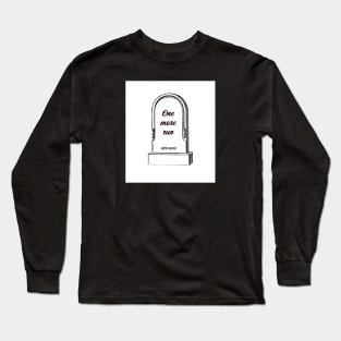 One More Run Grave Humor Long Sleeve T-Shirt